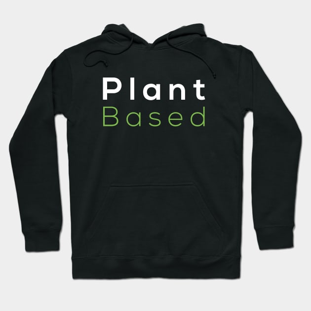 Plant Based Vegan T-shirt perfect gift for vegetarian men and women Hoodie by junghc1